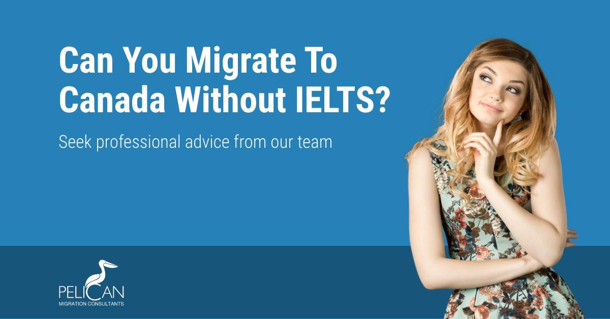 Migrate To Canada Without IELTS