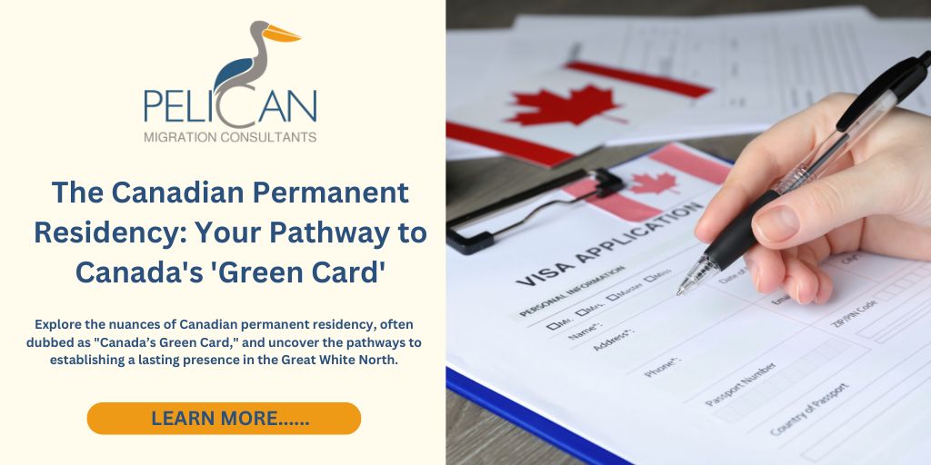 The Canadian Permanent Residency: Your Pathway To Canada’s ‘green Card’