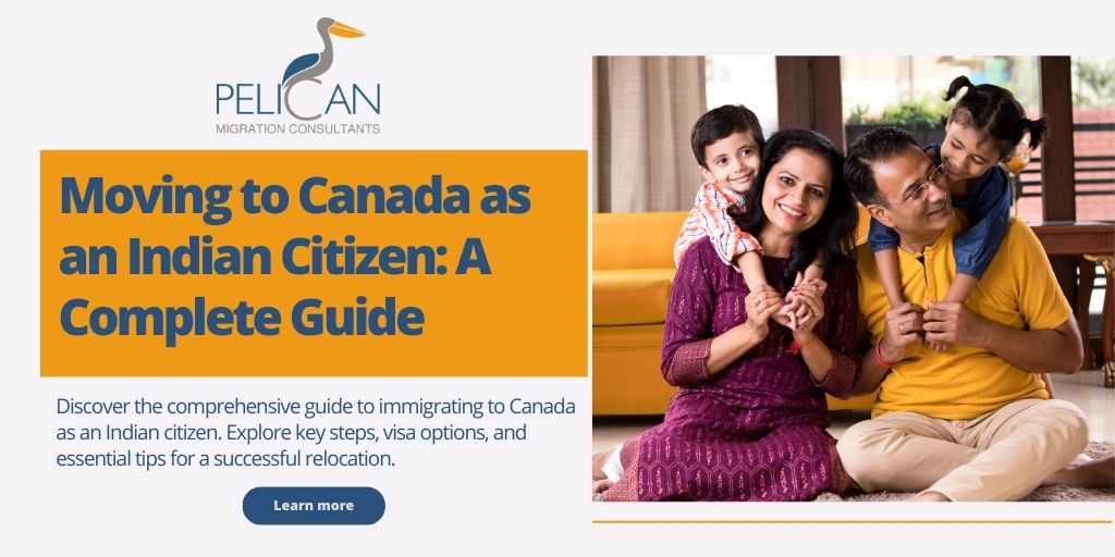 Moving to Canada as an Indian Citizen: A Complete Guide